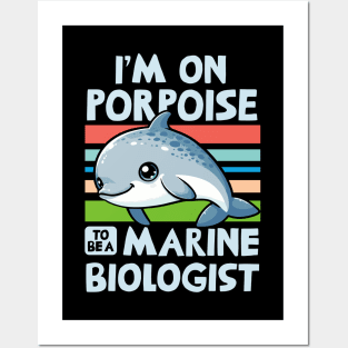 I'm On Porpoise To Be A Marine Biologist Posters and Art